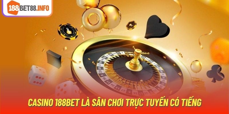 Casino 188bet là sân chơi trực tuyến có tiếng