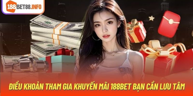 Điều khoản tham gia khuyến mãi 188bet bạn cần lưu tâm