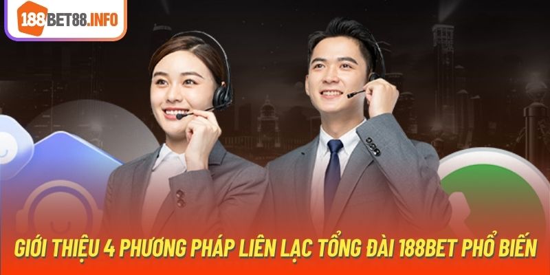 Giới thiệu 4 phương pháp liên lạc tổng đài 188Bet phổ biến