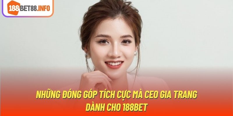 Những đóng góp tích cực mà CEO Gia Trang dành cho 188bet