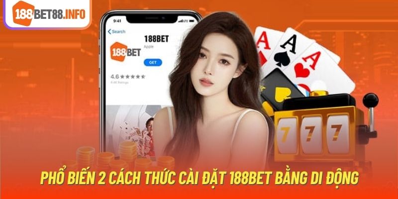 Phổ biến 2 cách thức cài đặt 188Bet bằng di động