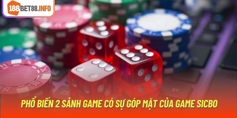 Phổ biến 2 sảnh game có sự góp mặt của game Sicbo