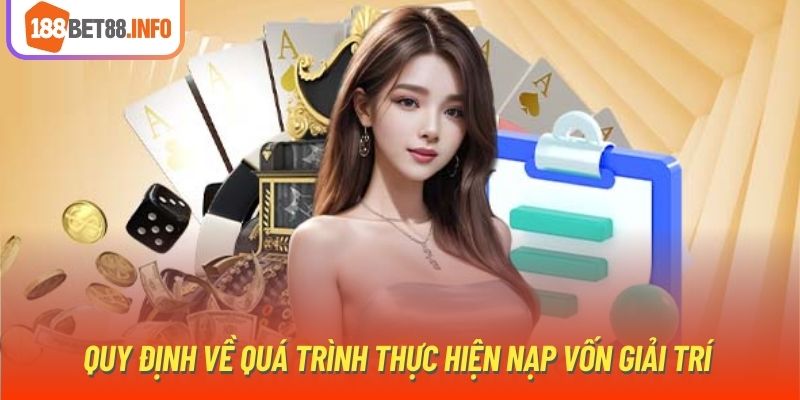 Quy định về quá trình thực hiện nạp vốn giải trí