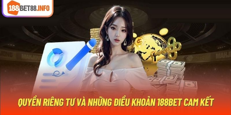 Quyền riêng tư và những điều khoản 188BET cam kết