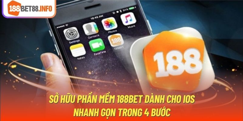 Sở hữu phần mềm 188Bet dành cho iOS nhanh gọn trong 4 bước