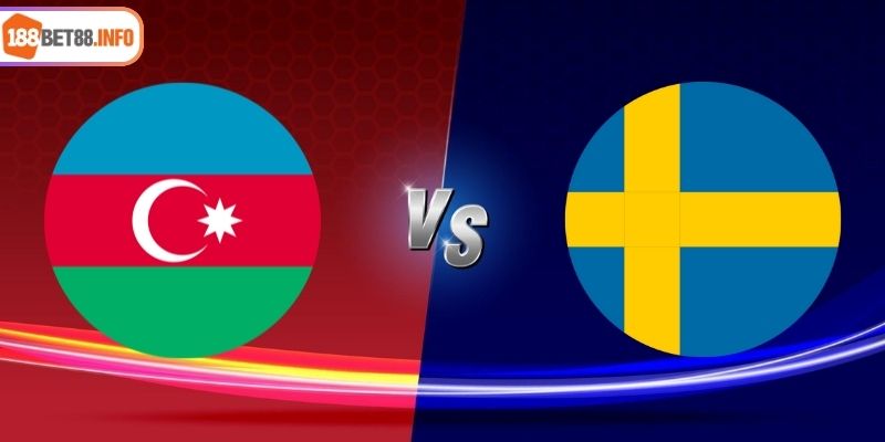 Soi Kèo Azerbaijan vs Thụy Điển 23h00 Ngày 05/09 Cùng 188BET