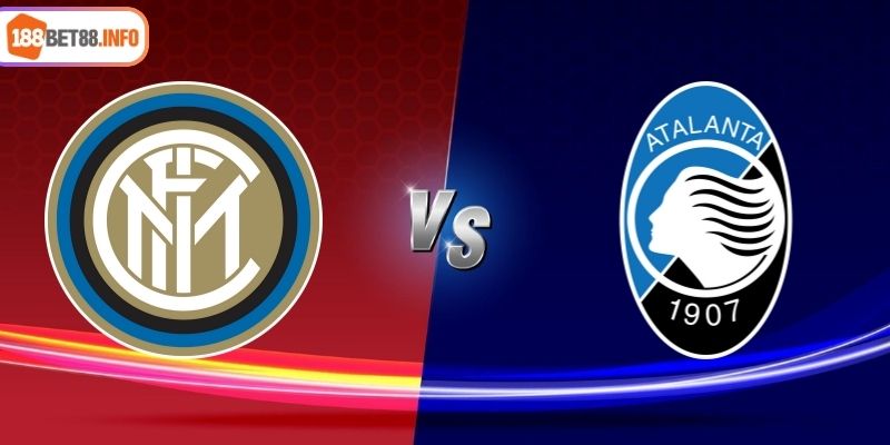 Soi Kèo Inter Milan vs Atalanta 01h45 Ngày 31/08 Cùng 188BET