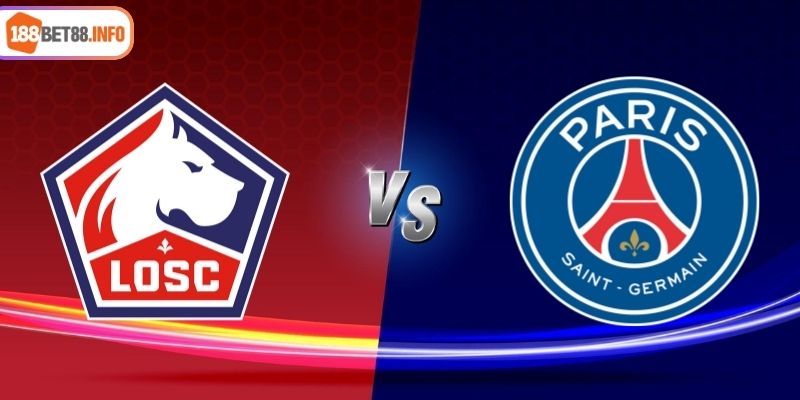 Soi Kèo Lille vs PSG 01h45 Ngày 02/09 Cùng 188BET