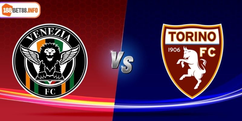 Soi Kèo Venezia vs Torino 23h30 ngày 30/08 Cùng 188BET