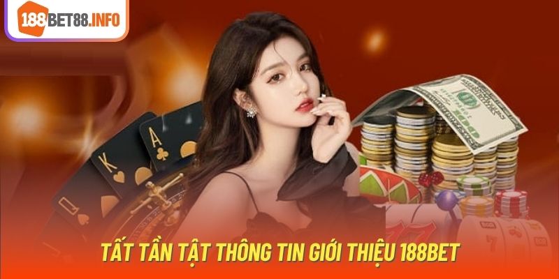 Tất tần tật thông tin giới thiệu 188Bet