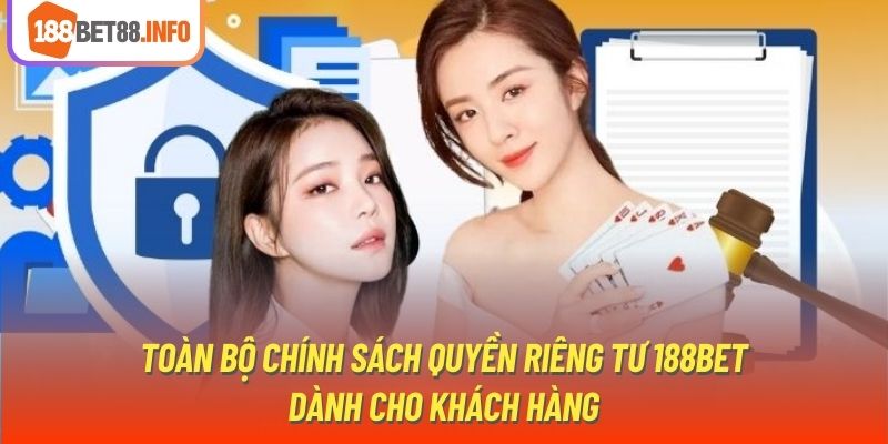 Toàn bộ chính sách quyền riêng tư 188BET dành cho khách hàng