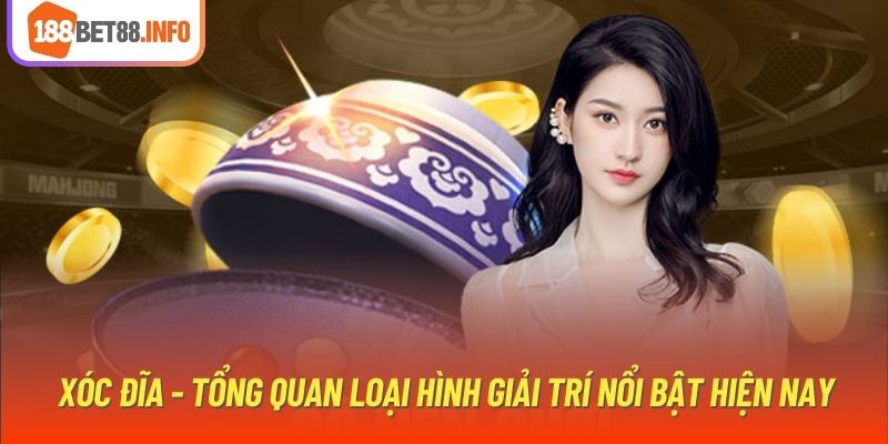 Xóc đĩa - Tổng quan loại hình giải trí nổi bật hiện nay