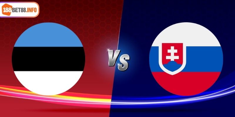 Soi Kèo Estonia vs Slovakia 01h45 Ngày 06/09 Cùng 188BET